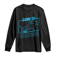 Funny Hammerhead Shark Lover Long Sleeve Shirt Come To The Shark Side