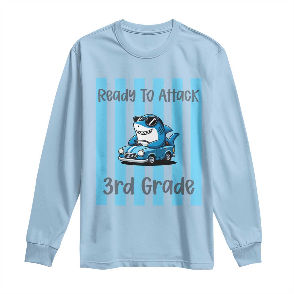 Ready To Attack 3rd Grade Long Sleeve Shirt Funny Shark Driving Car Back To School