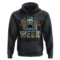 Vintage Hammerhead Shark Lover Hoodie Sorry I Cant Its Week