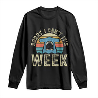Vintage Hammerhead Shark Lover Long Sleeve Shirt Sorry I Cant Its Week