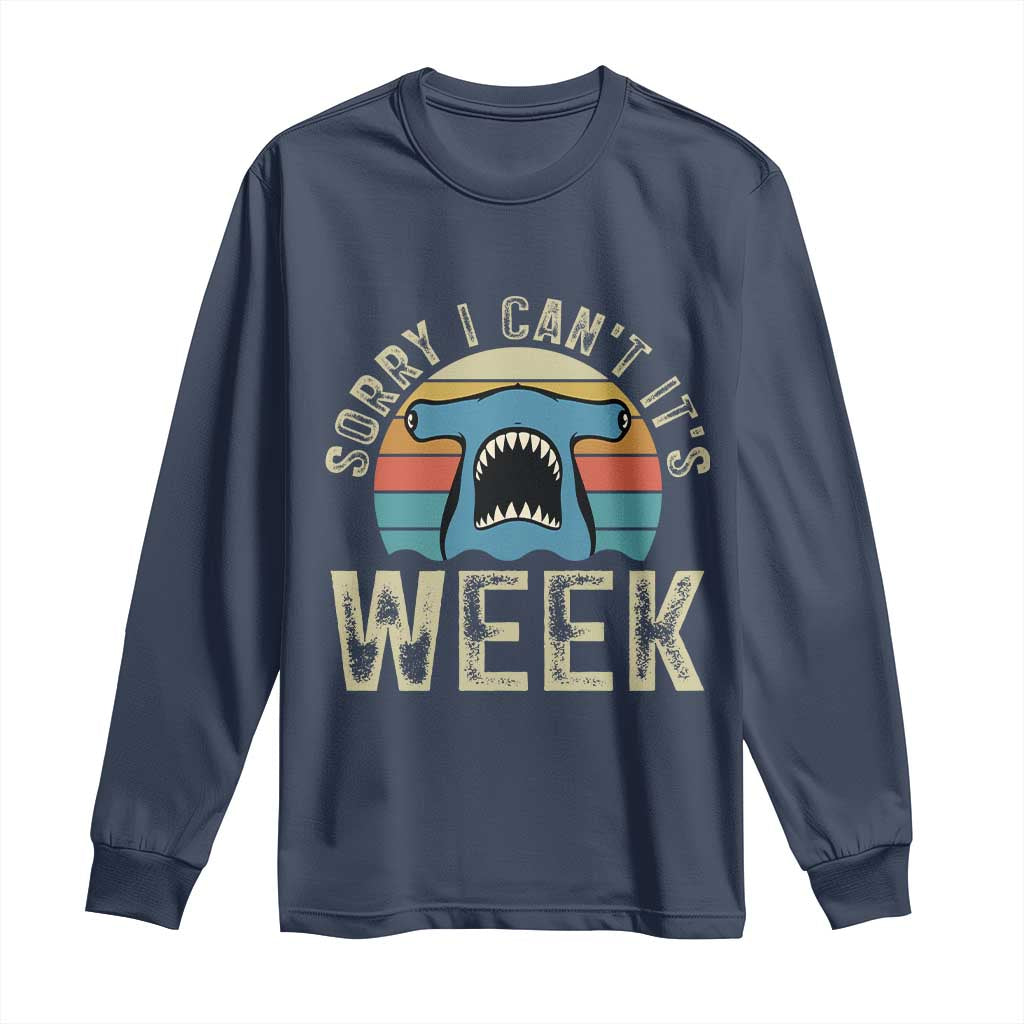 Vintage Hammerhead Shark Lover Long Sleeve Shirt Sorry I Cant Its Week