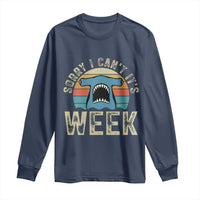 Vintage Hammerhead Shark Lover Long Sleeve Shirt Sorry I Cant Its Week
