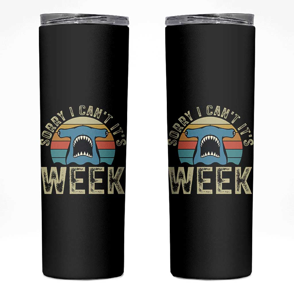 Vintage Hammerhead Shark Lover Skinny Tumbler Sorry I Cant Its Week