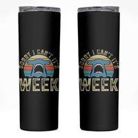 Vintage Hammerhead Shark Lover Skinny Tumbler Sorry I Cant Its Week