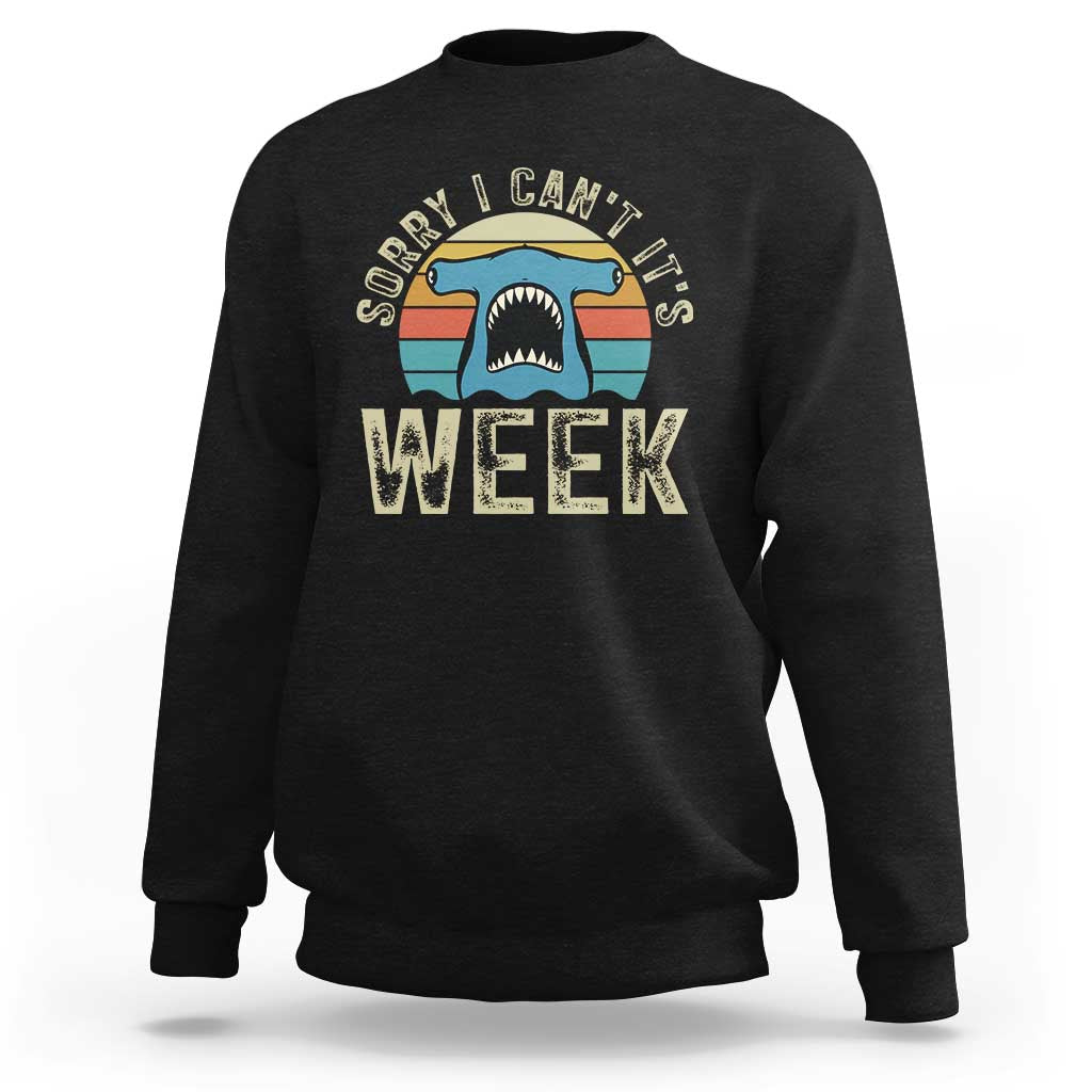 Vintage Hammerhead Shark Lover Sweatshirt Sorry I Cant Its Week