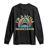 Im A Little Sharktastic Long Sleeve Shirt Vintage Shark Lover Week Gift