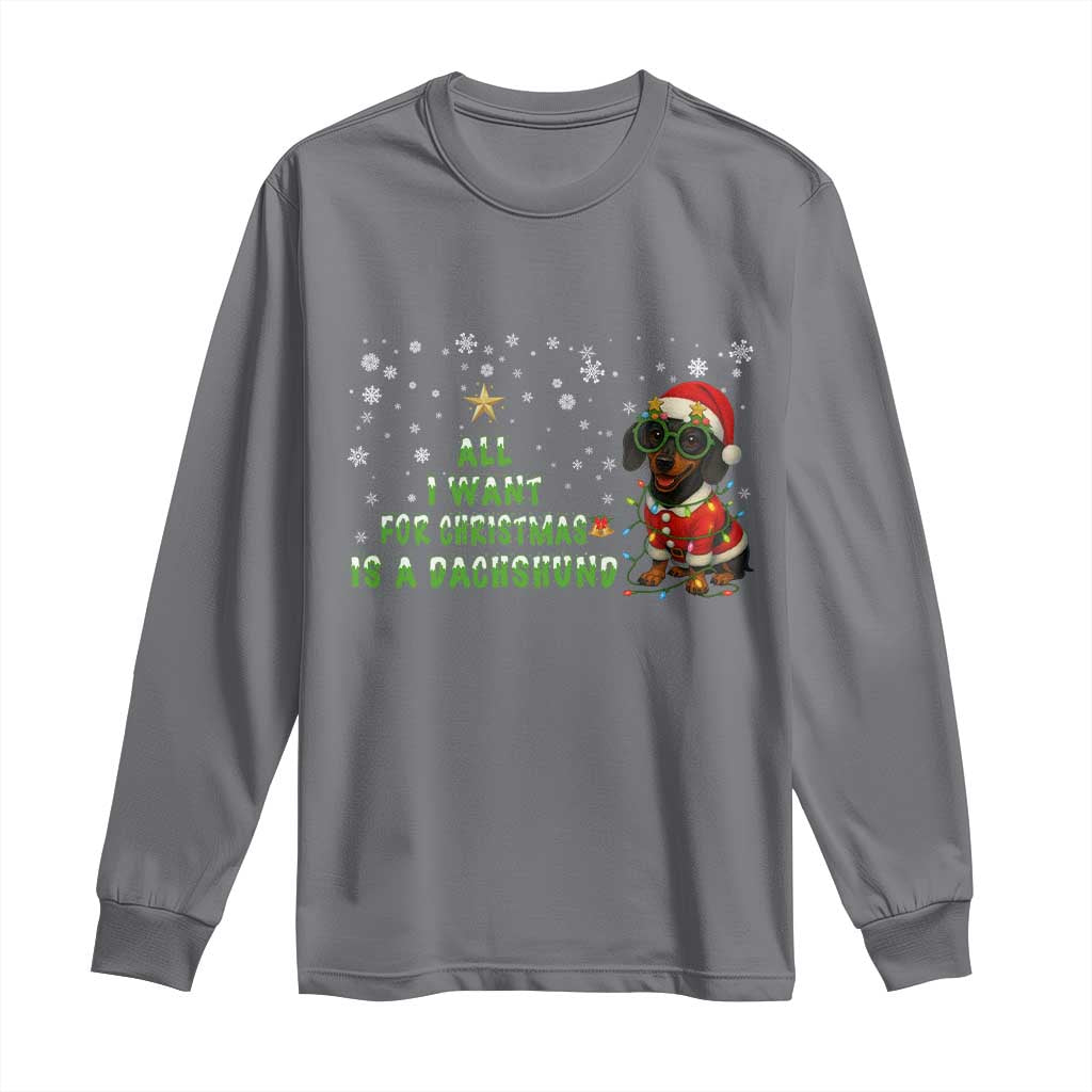 Christmas Dachshund Long Sleeve Shirt All I Want For Christmas Is A Dachshund - Wonder Print Shop