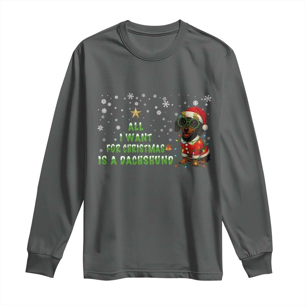 Christmas Dachshund Long Sleeve Shirt All I Want For Christmas Is A Dachshund - Wonder Print Shop