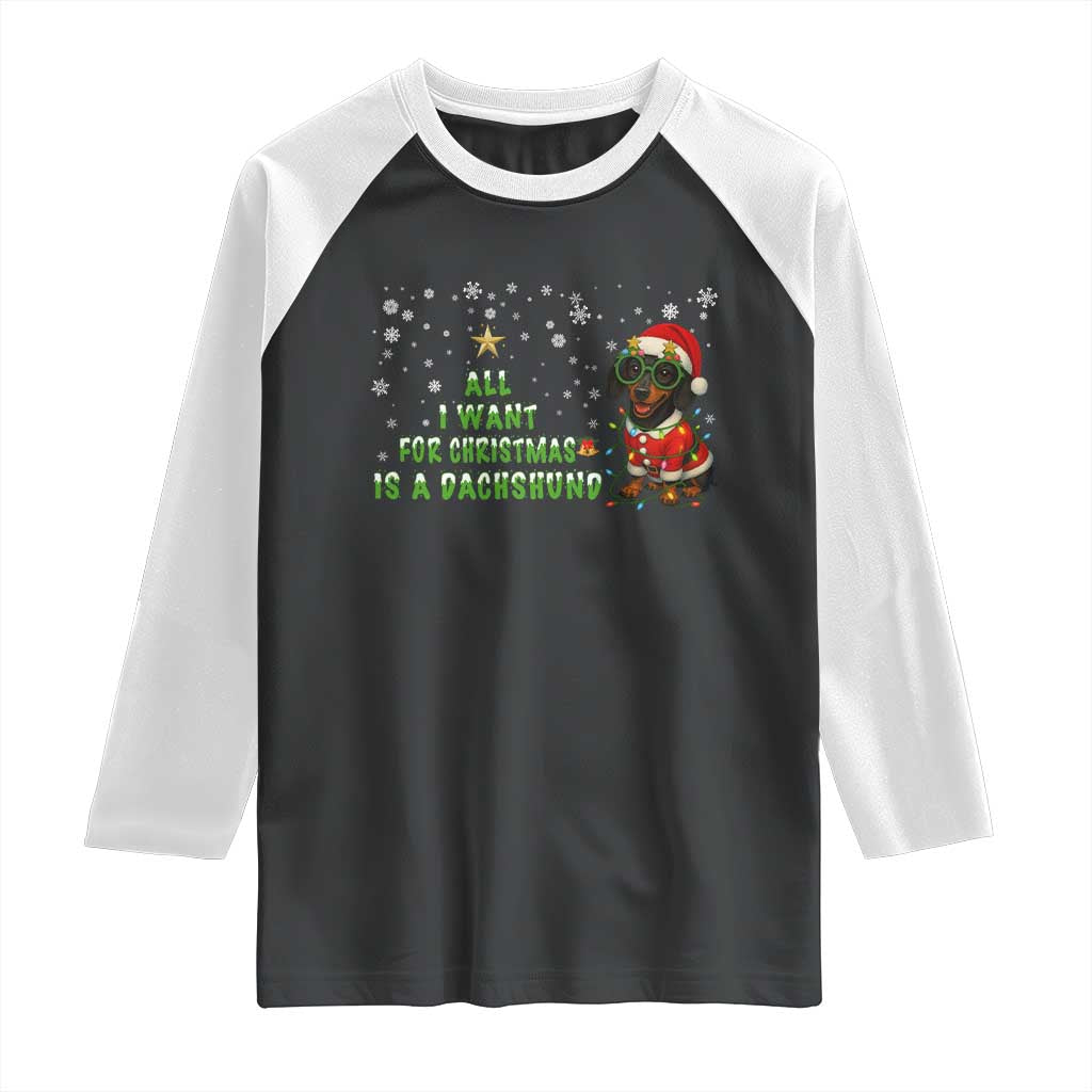 Christmas Dachshund Raglan Shirt All I Want For Christmas Is A Dachshund - Wonder Print Shop