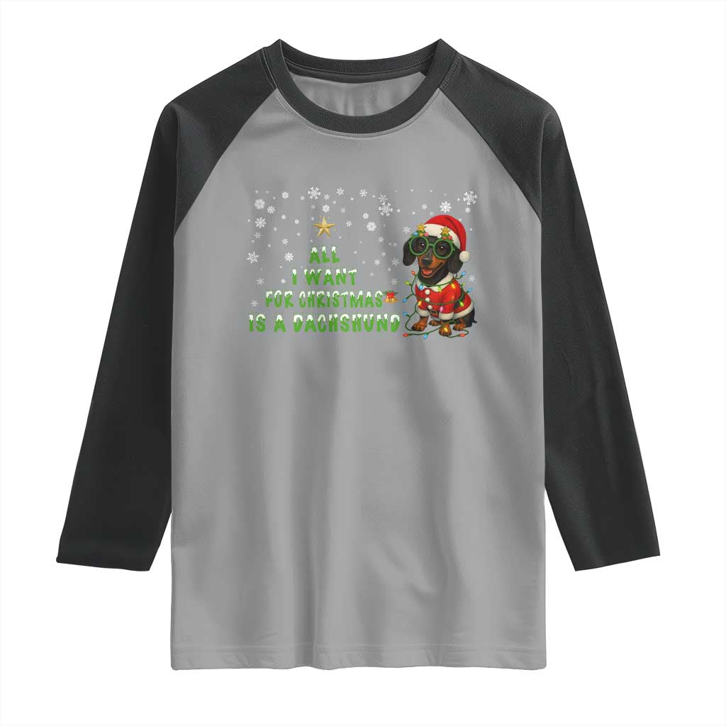 Christmas Dachshund Raglan Shirt All I Want For Christmas Is A Dachshund - Wonder Print Shop