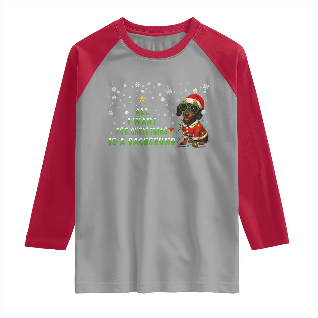 Christmas Dachshund Raglan Shirt All I Want For Christmas Is A Dachshund - Wonder Print Shop