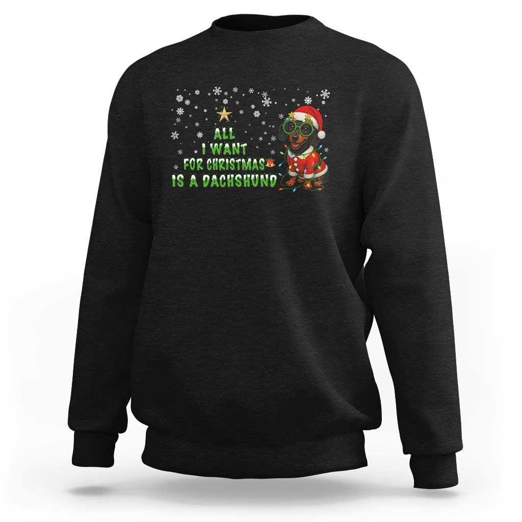 Christmas Dachshund Sweatshirt All I Want For Christmas Is A Dachshund - Wonder Print Shop