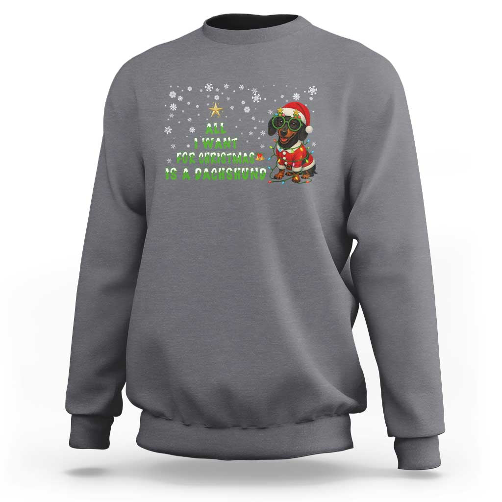 Christmas Dachshund Sweatshirt All I Want For Christmas Is A Dachshund - Wonder Print Shop