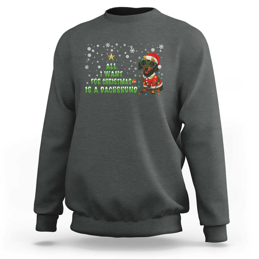 Christmas Dachshund Sweatshirt All I Want For Christmas Is A Dachshund - Wonder Print Shop