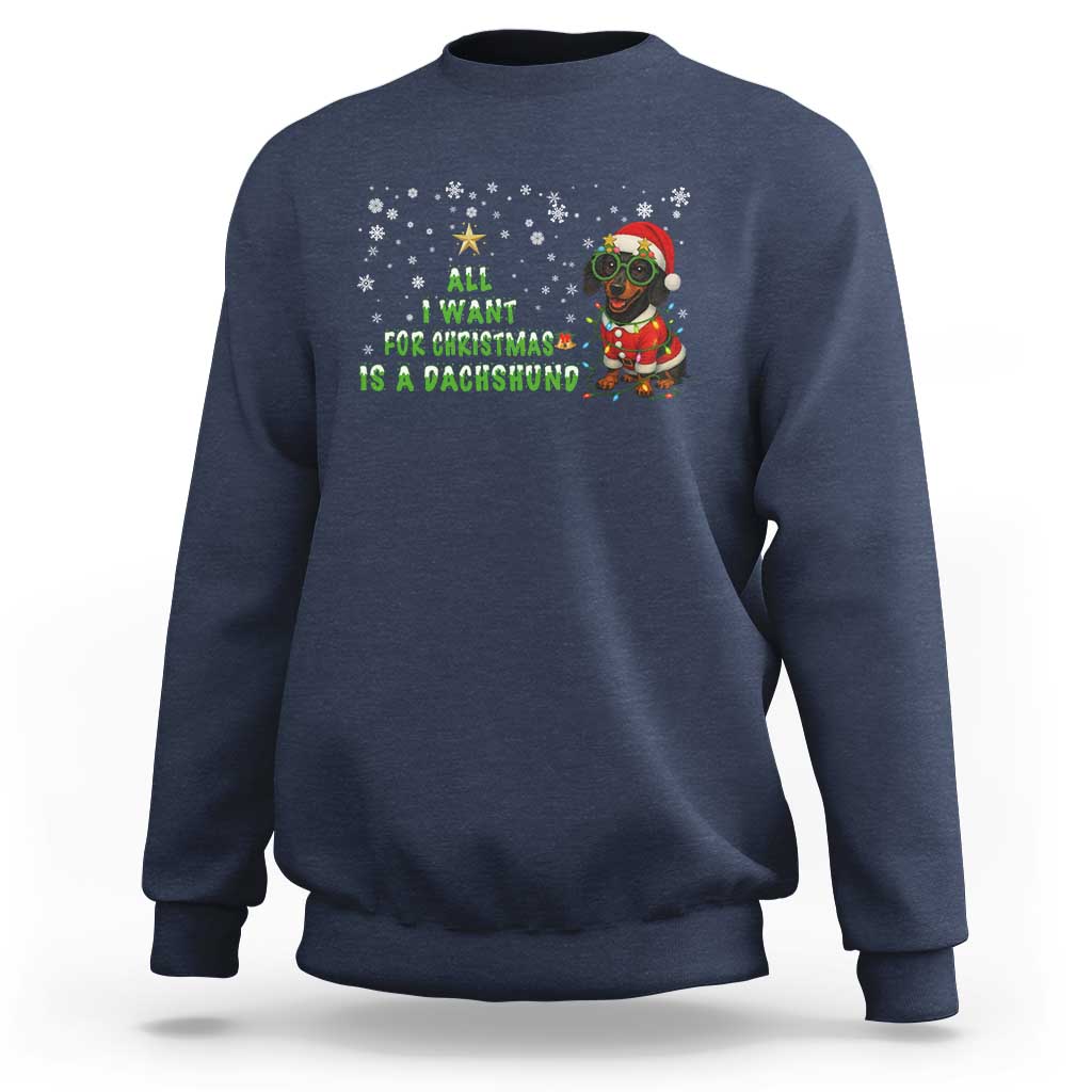 Christmas Dachshund Sweatshirt All I Want For Christmas Is A Dachshund - Wonder Print Shop