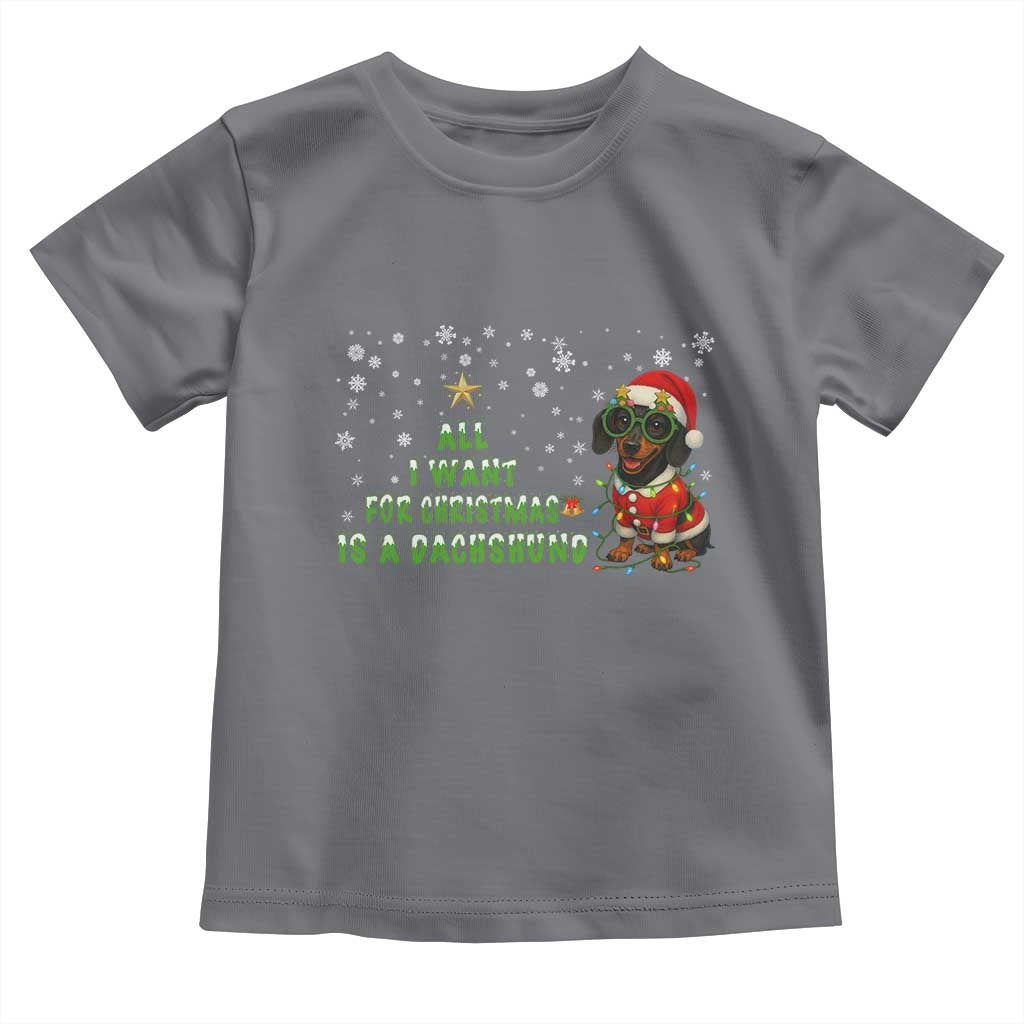 Christmas Dachshund Toddler T Shirt All I Want For Christmas Is A Dachshund - Wonder Print Shop