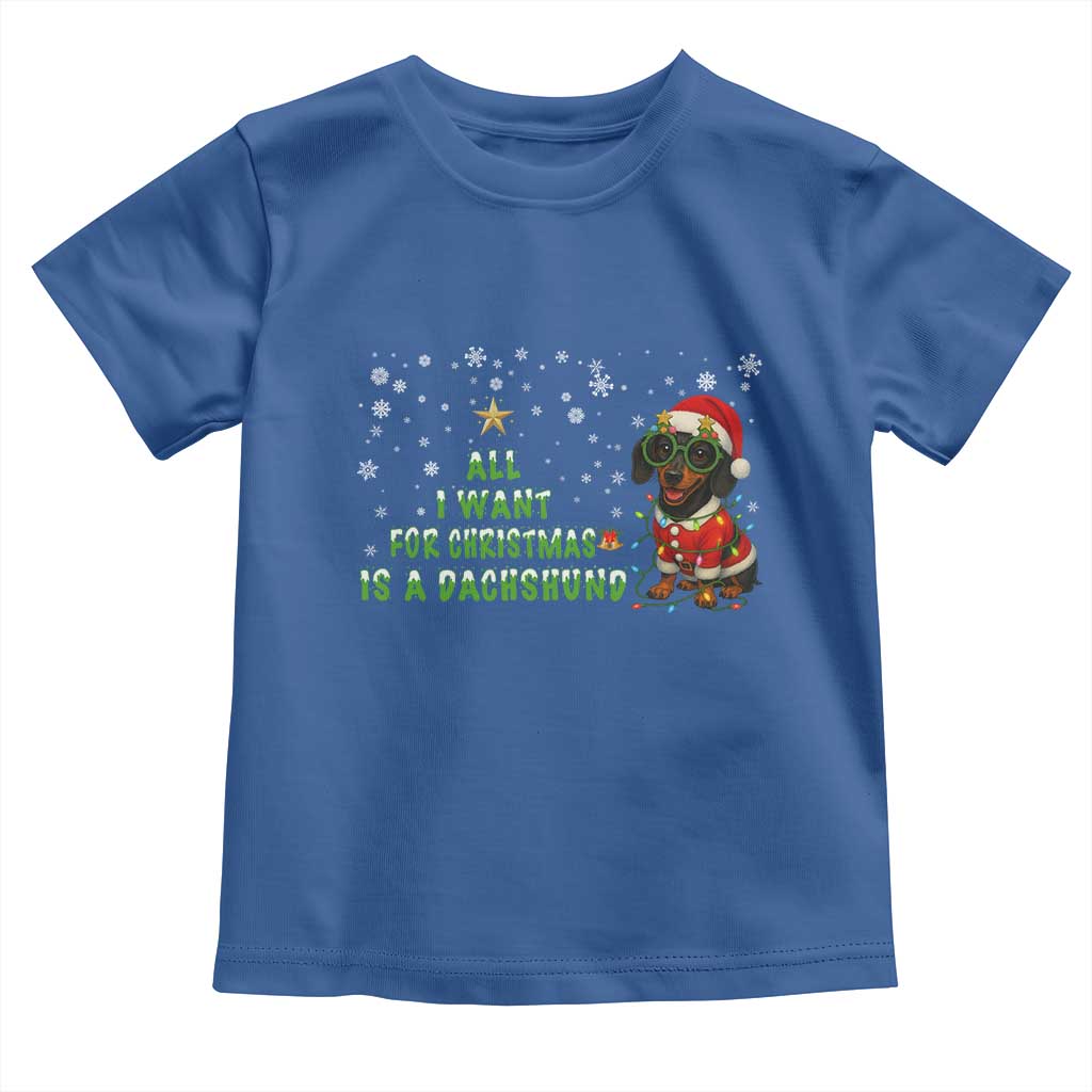 Christmas Dachshund Toddler T Shirt All I Want For Christmas Is A Dachshund - Wonder Print Shop