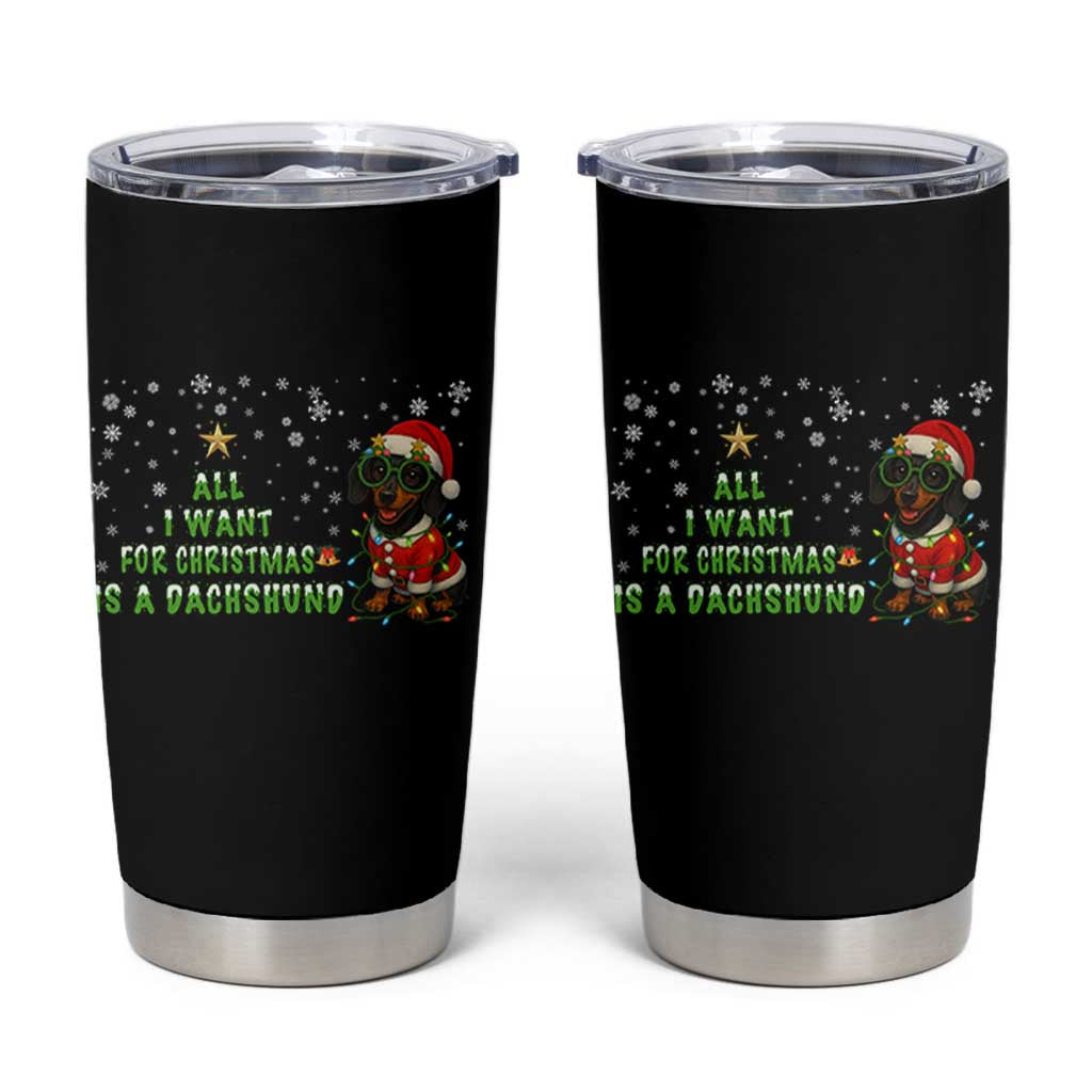 Christmas Dachshund Tumbler Cup All I Want For Christmas Is A Dachshund