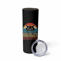 Vintage Black Cat Skinny Tumbler Does This Shirt Make Me Look Professionally Developed