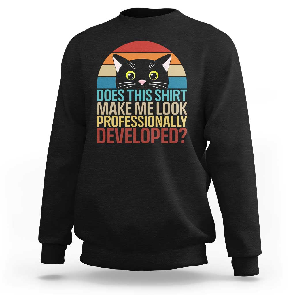 Vintage Black Cat Sweatshirt Does This Shirt Make Me Look Professionally Developed