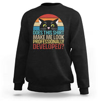 Vintage Black Cat Sweatshirt Does This Shirt Make Me Look Professionally Developed
