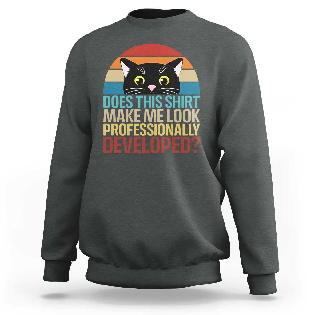 Vintage Black Cat Sweatshirt Does This Shirt Make Me Look Professionally Developed