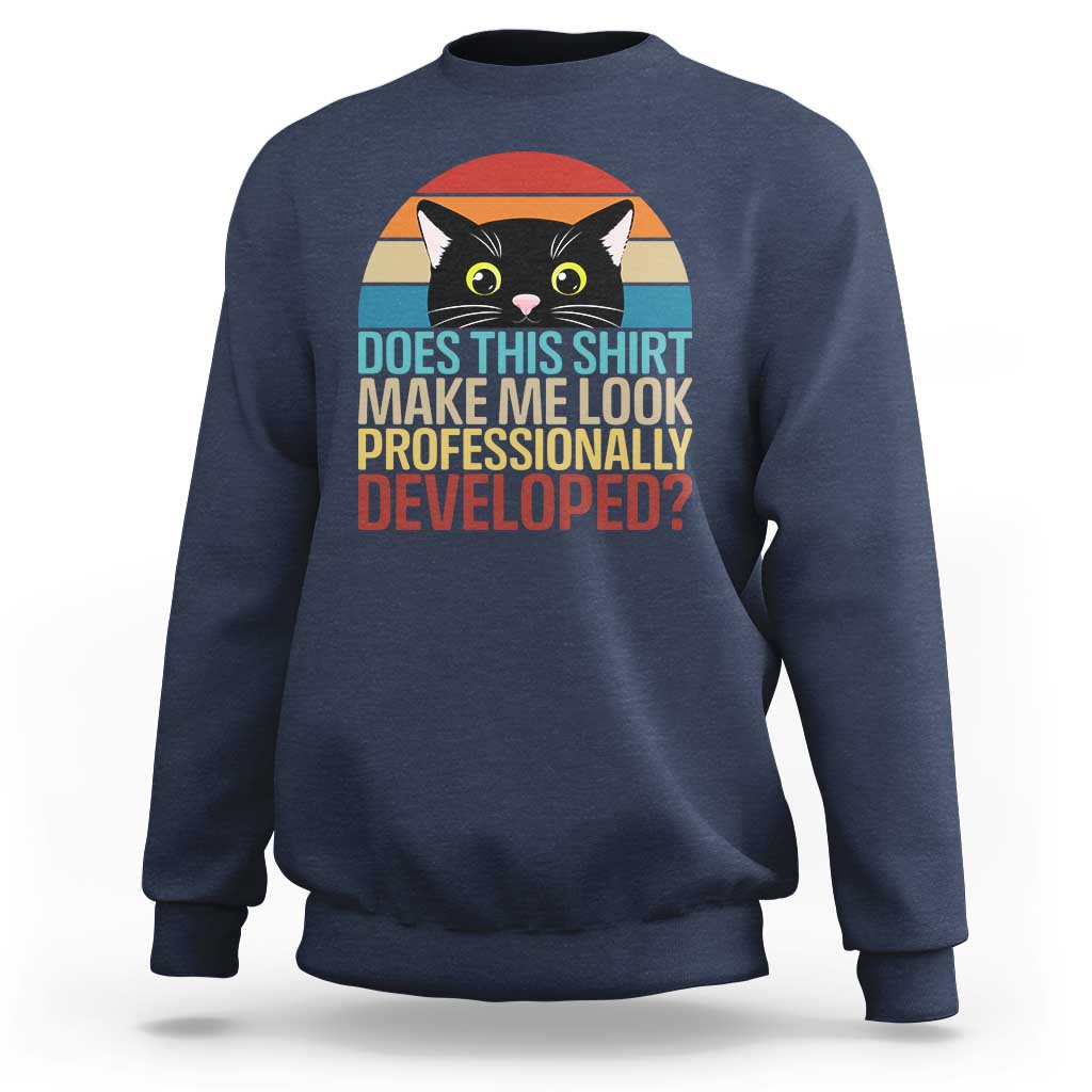Vintage Black Cat Sweatshirt Does This Shirt Make Me Look Professionally Developed