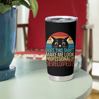 Vintage Black Cat Tumbler Cup Does This Shirt Make Me Look Professionally Developed