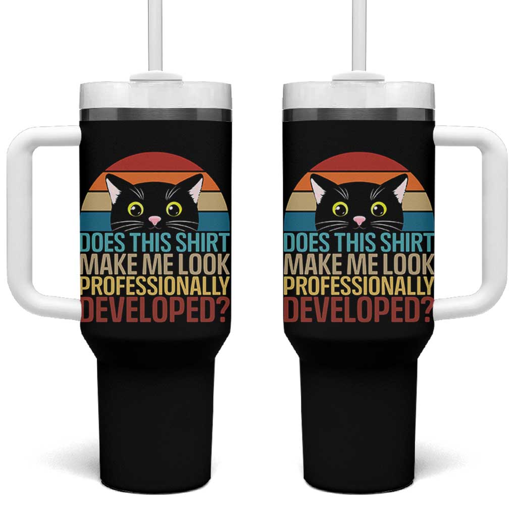 Vintage Black Cat Tumbler With Handle Does This Shirt Make Me Look Professionally Developed