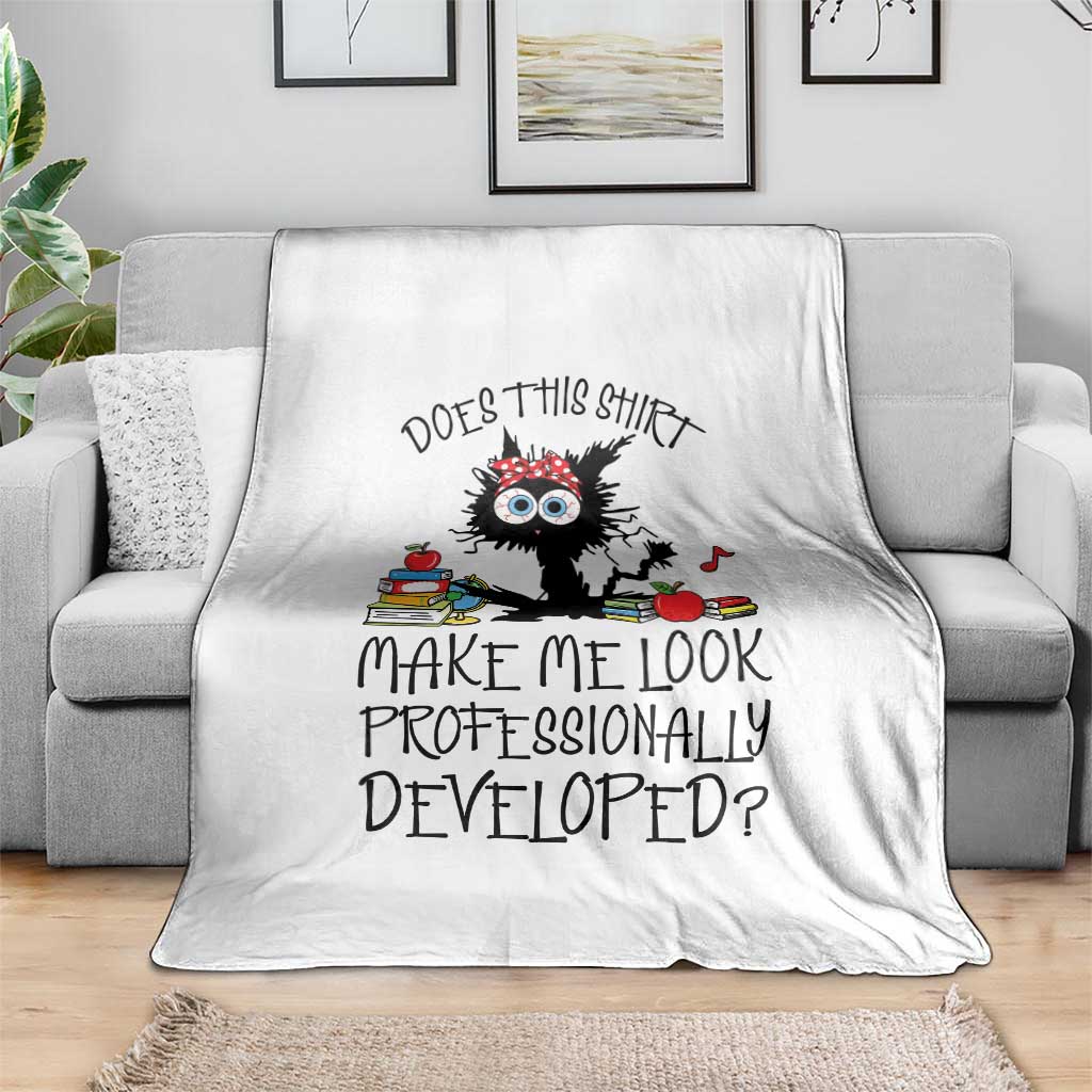 Funny Teacher Black Cat Throw Blanket Does This Shirt Make Me Look Professionally Developed
