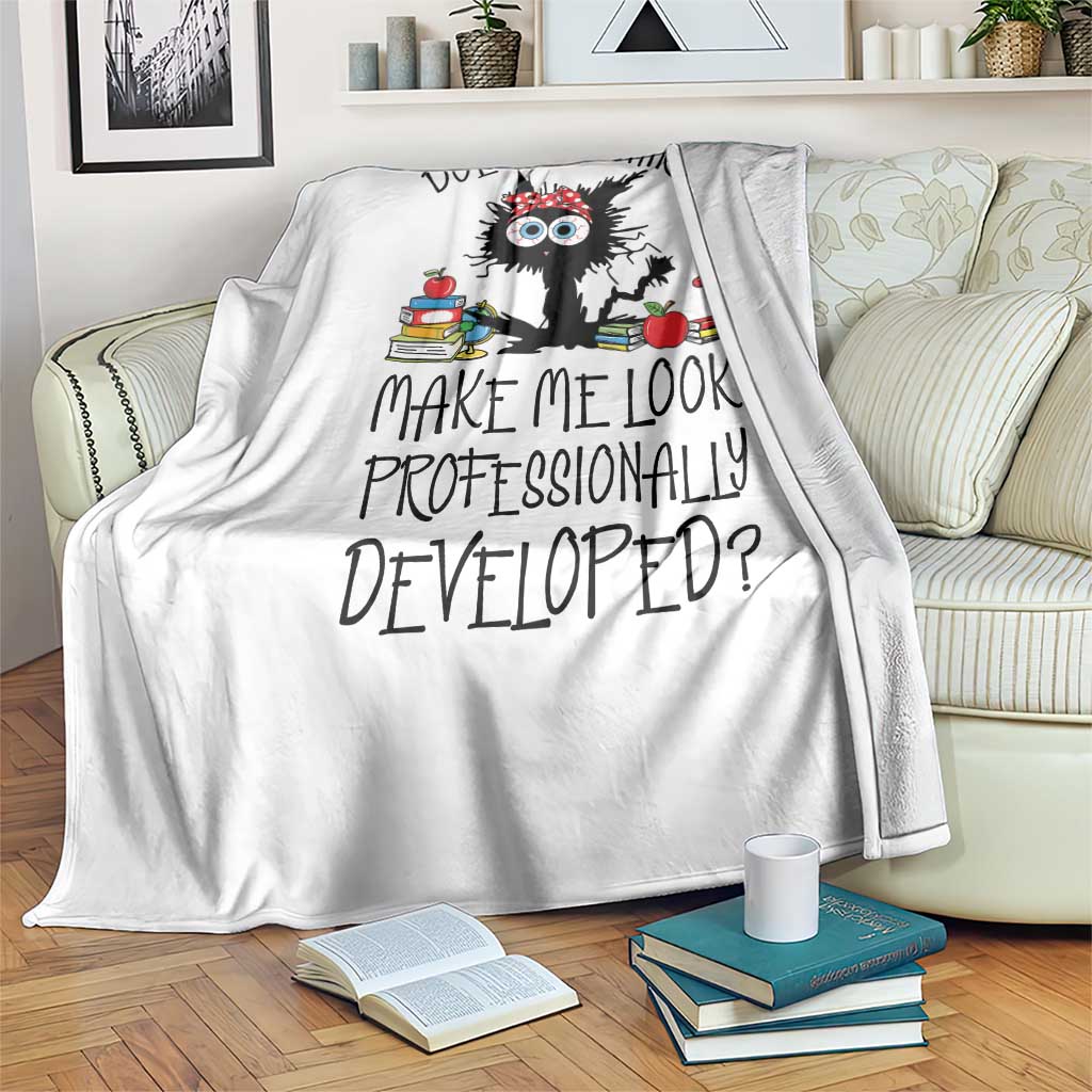 Funny Teacher Black Cat Throw Blanket Does This Shirt Make Me Look Professionally Developed