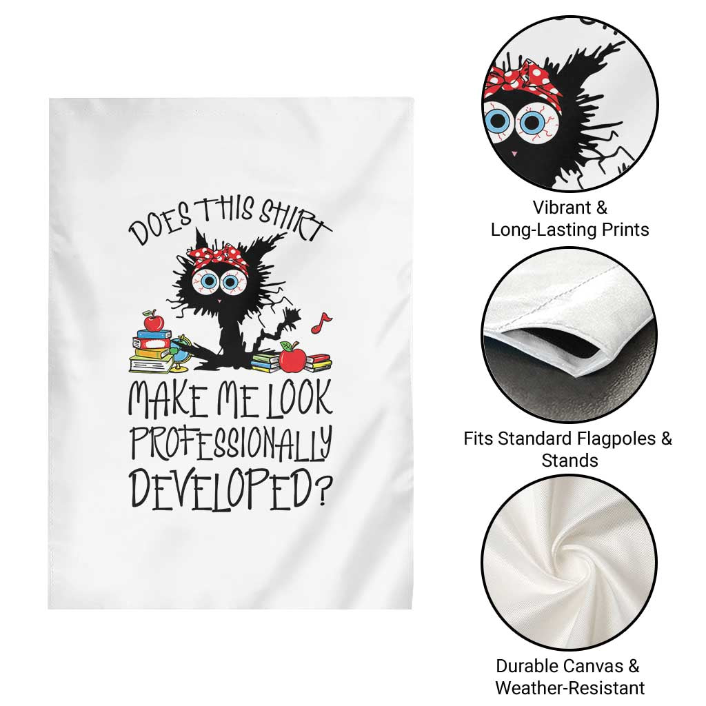 Funny Teacher Black Cat Garden Flag Does This Shirt Make Me Look Professionally Developed
