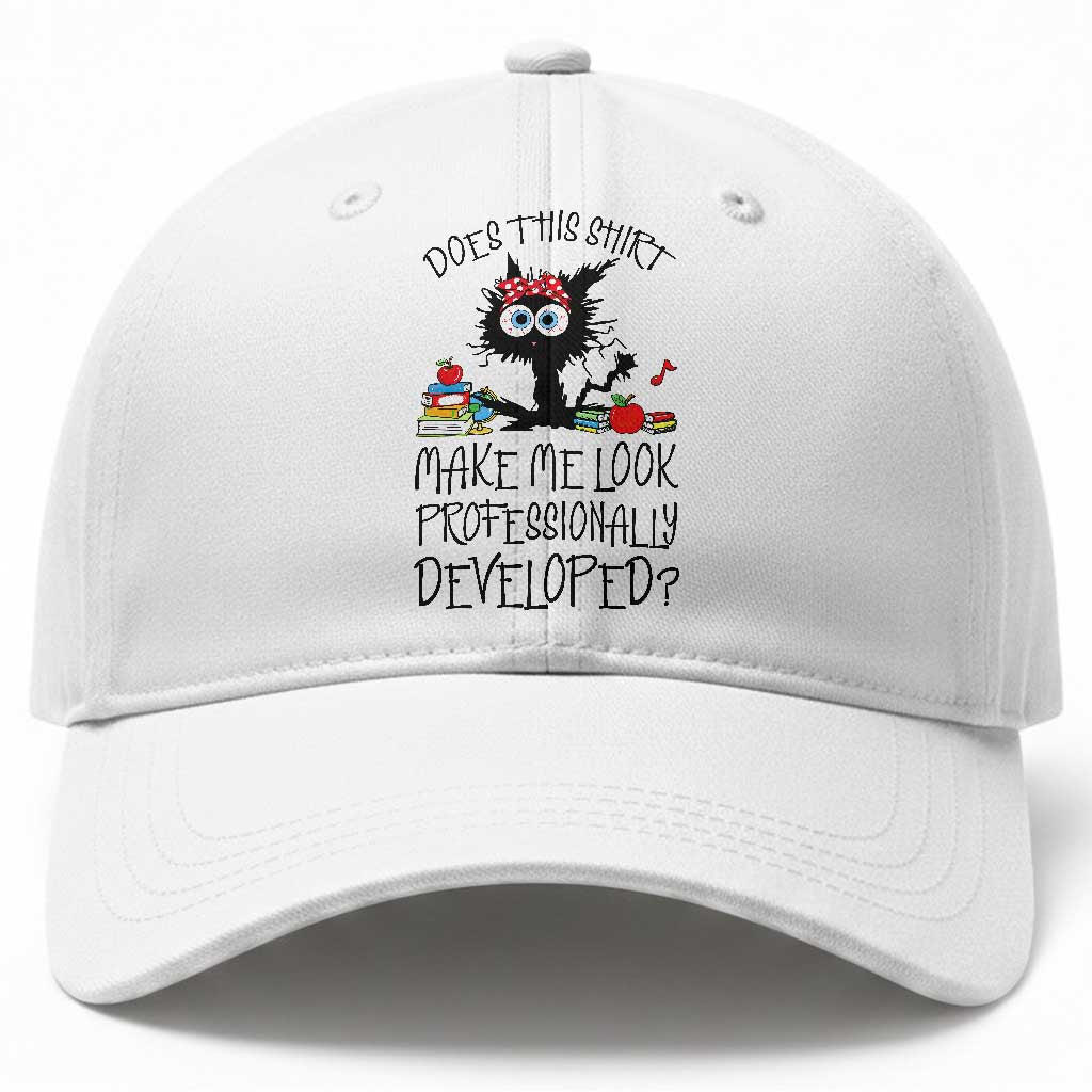 Funny Teacher Black Cat Baseball Cap Does This Shirt Make Me Look Professionally Developed