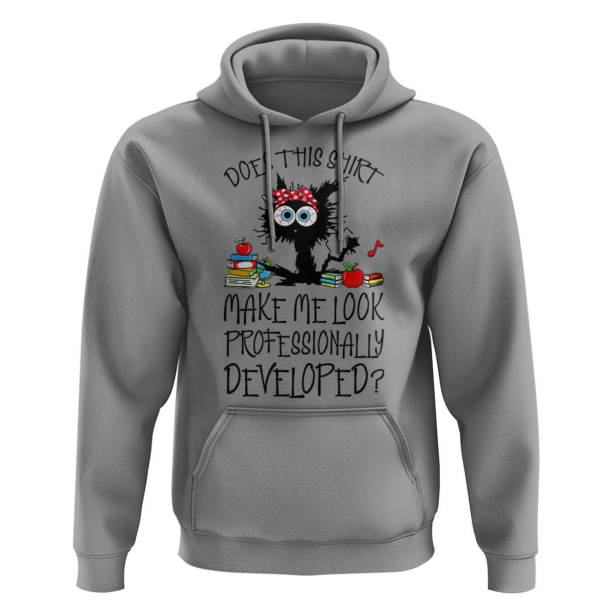 Funny Teacher Black Cat Hoodie Does This Shirt Make Me Look Professionally Developed