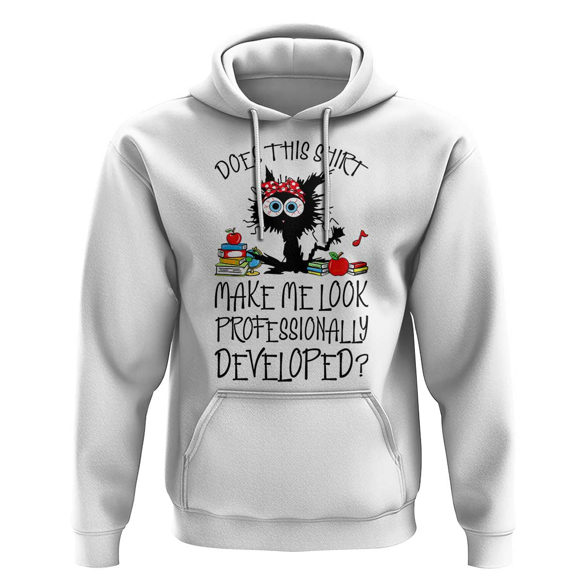 Funny Teacher Black Cat Hoodie Does This Shirt Make Me Look Professionally Developed
