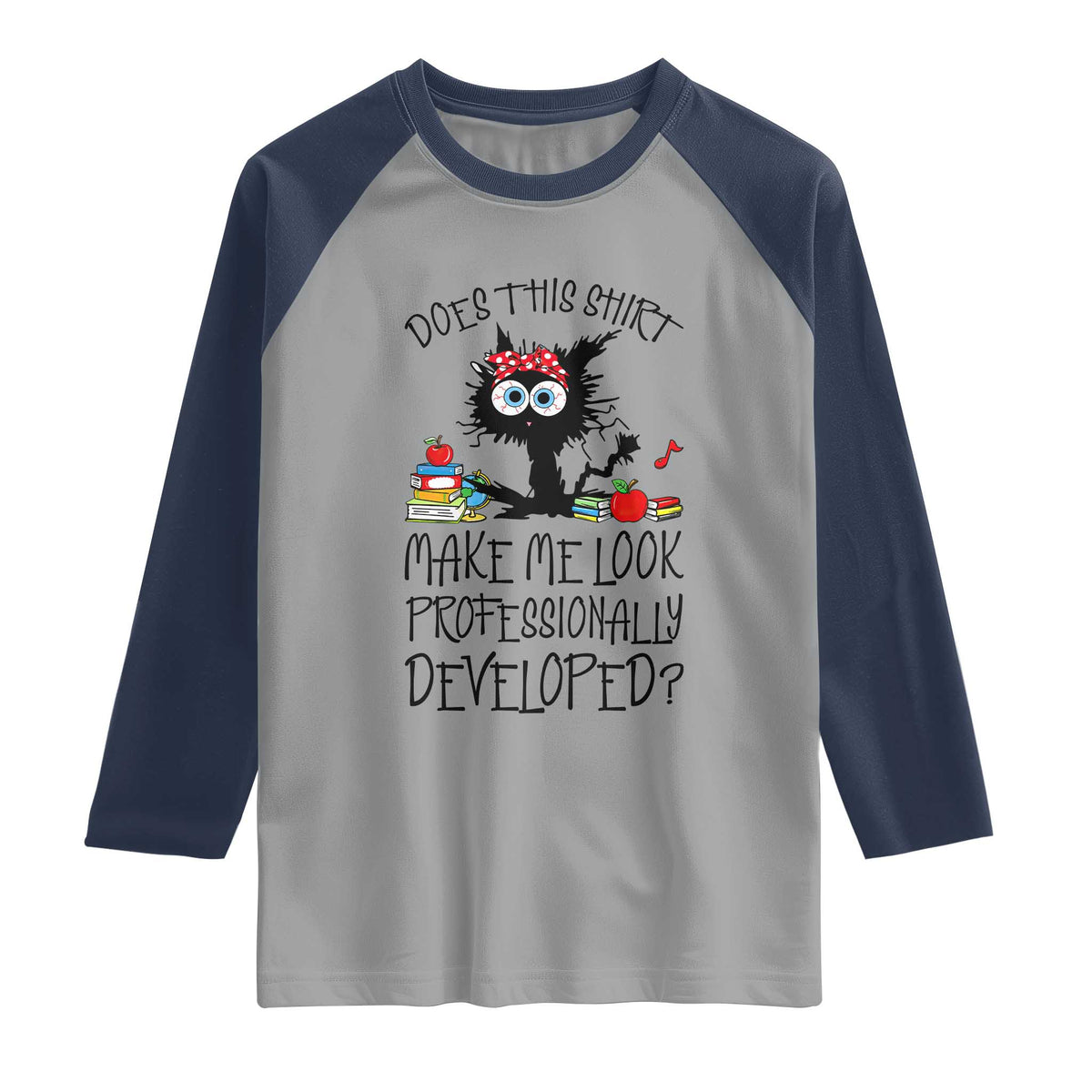 Funny Teacher Black Cat Raglan Shirt Does This Shirt Make Me Look Professionally Developed