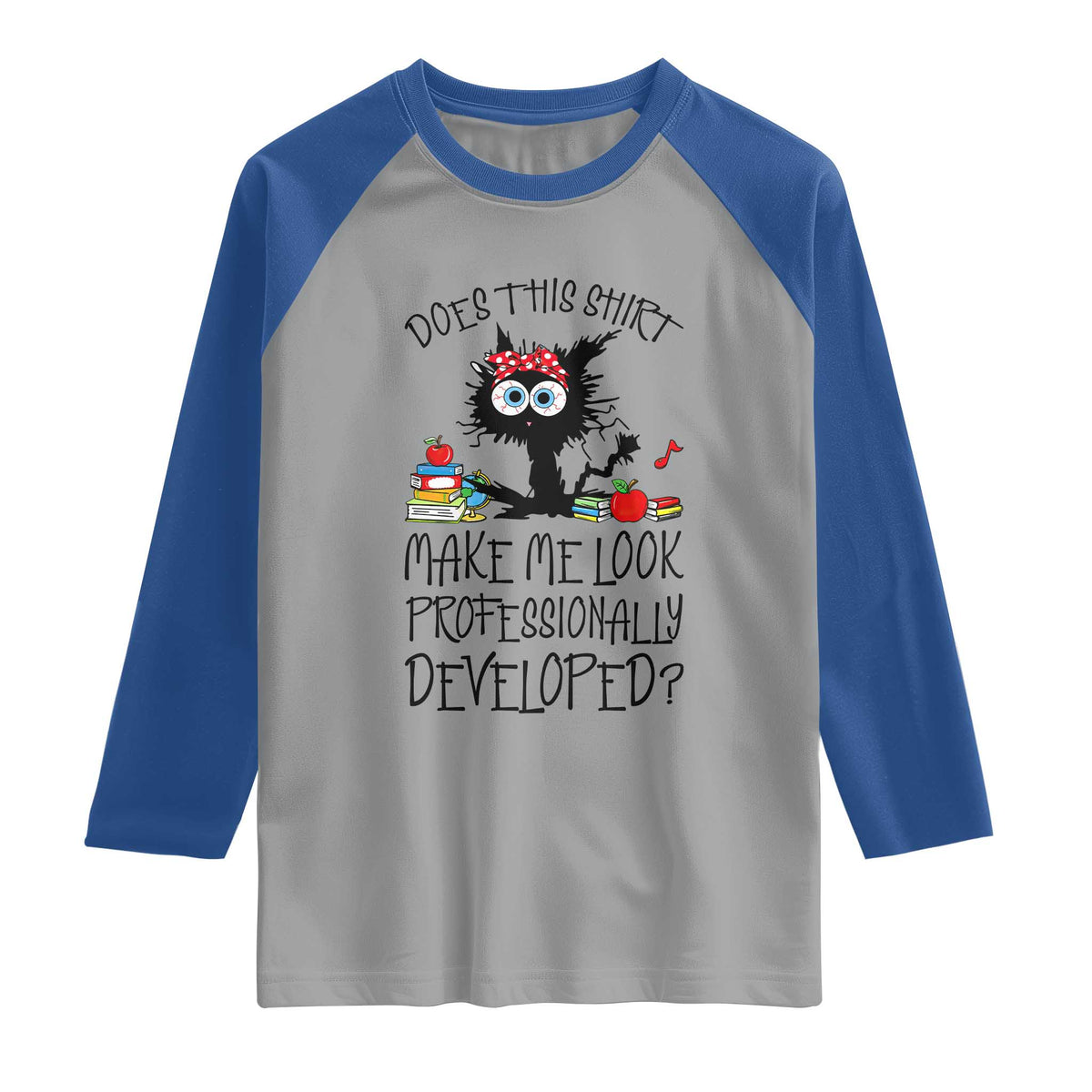 Funny Teacher Black Cat Raglan Shirt Does This Shirt Make Me Look Professionally Developed