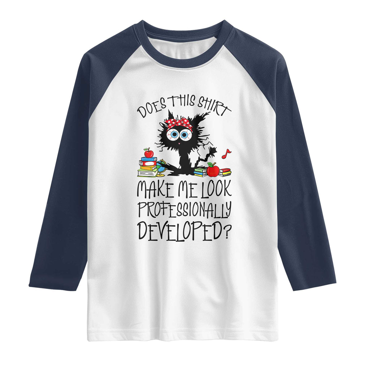 Funny Teacher Black Cat Raglan Shirt Does This Shirt Make Me Look Professionally Developed