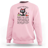 Funny Teacher Black Cat Sweatshirt Does This Shirt Make Me Look Professionally Developed