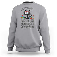 Funny Teacher Black Cat Sweatshirt Does This Shirt Make Me Look Professionally Developed