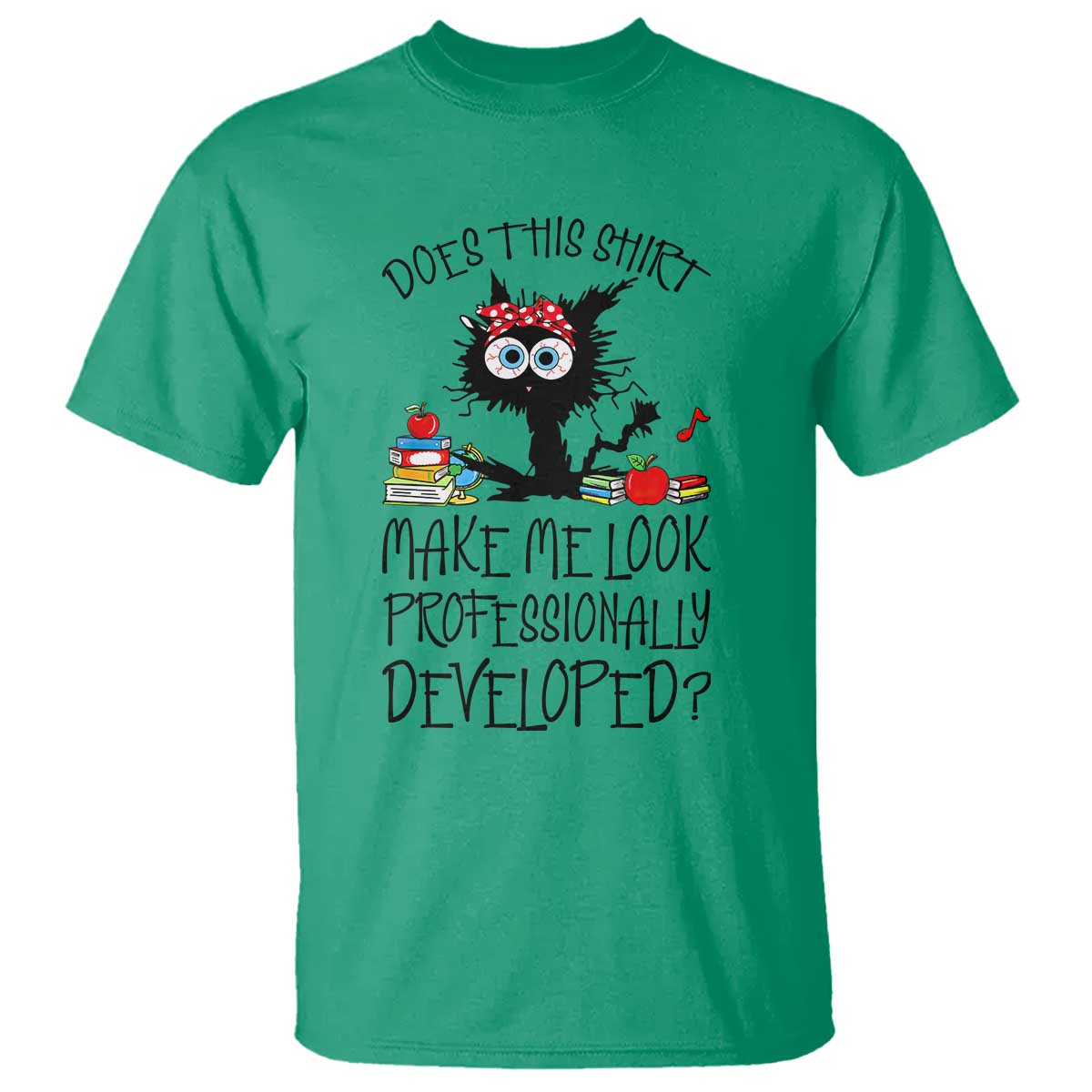 Funny Teacher Black Cat T Shirt Does This Shirt Make Me Look Professionally Developed