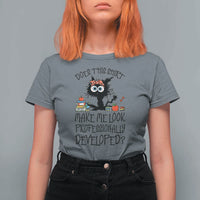 Funny Teacher Black Cat T Shirt For Women Does This Shirt Make Me Look Professionally Developed