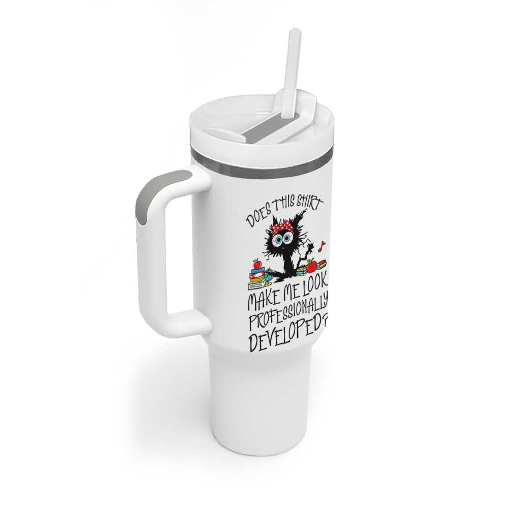Funny Teacher Black Cat Tumbler With Handle Does This Shirt Make Me Look Professionally Developed