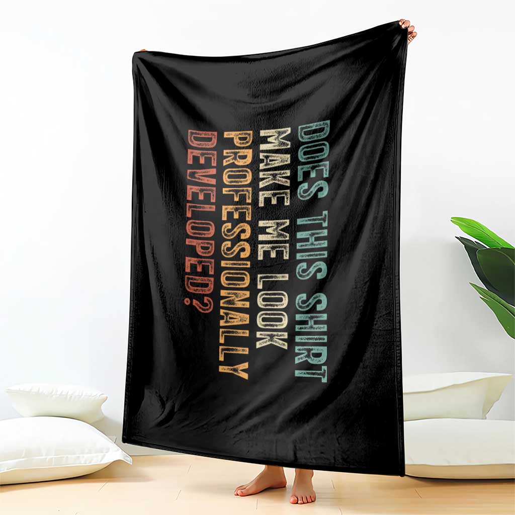 Does This Make Me Look Professionally Developed Throw Blanket Funny Sarcastic