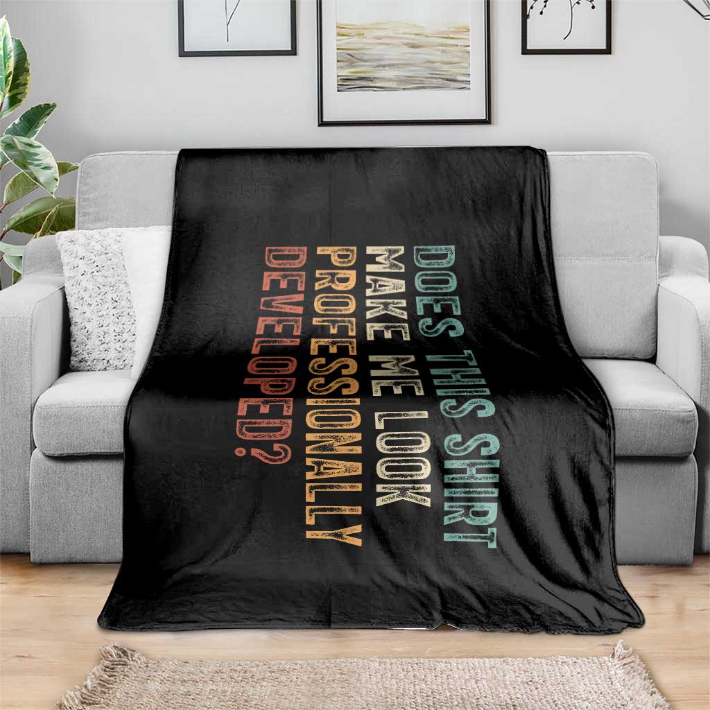 Does This Make Me Look Professionally Developed Throw Blanket Funny Sarcastic