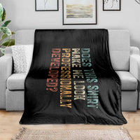 Does This Make Me Look Professionally Developed Throw Blanket Funny Sarcastic