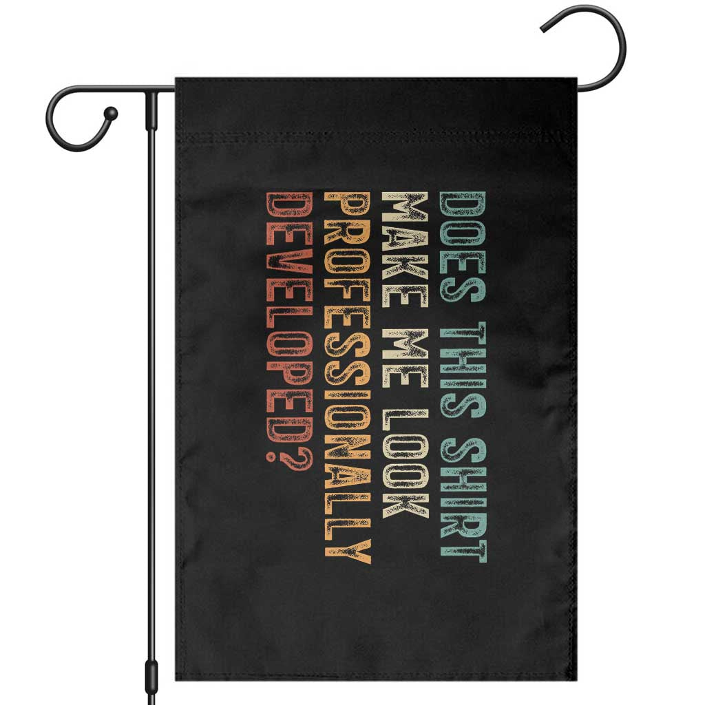 Does This Make Me Look Professionally Developed Garden Flag Funny Sarcastic