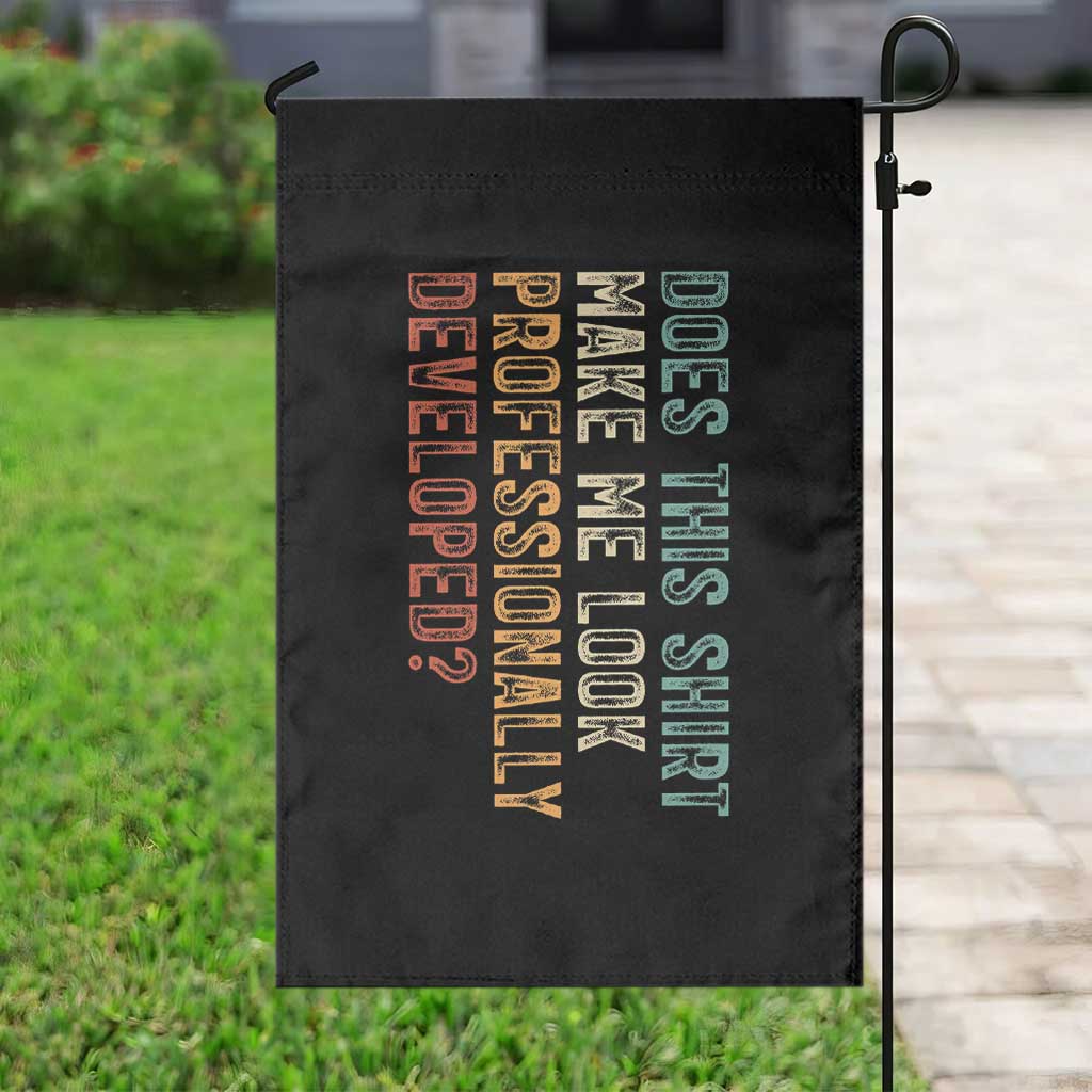 Does This Make Me Look Professionally Developed Garden Flag Funny Sarcastic