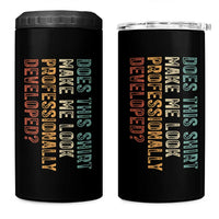 Does This Make Me Look Professionally Developed 4 in 1 Can Cooler Tumbler Funny Sarcastic
