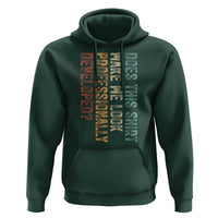 Does This Make Me Look Professionally Developed Hoodie Funny Sarcastic
